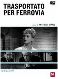 Trasportato per ferrovia di Anthony Mann - DVD