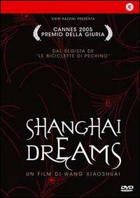 Shanghai Dreams di Xiaoshuai Wang - DVD