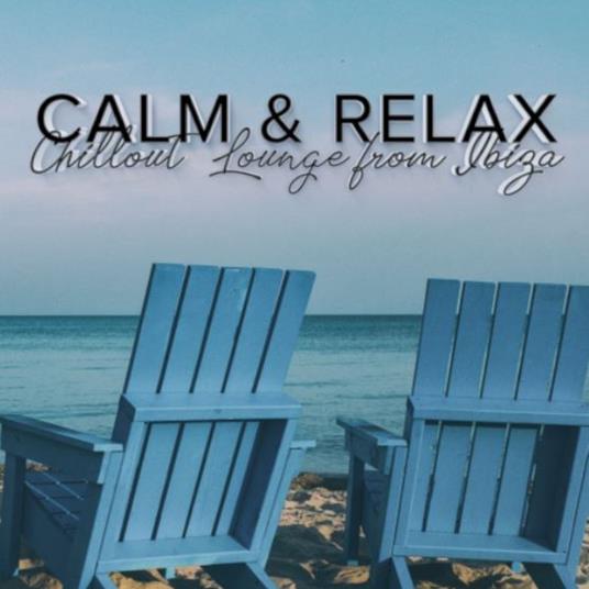 Calm & Relax Chill Out Lounge From Ibiza - CD Audio