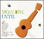 Until - CD Audio di Swan Dive