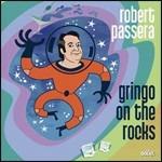 Gringo On The Rocks - CD Audio di Robert Passera
