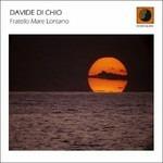 Fratello Mare Lontano - CD Audio di Davide Di Chio