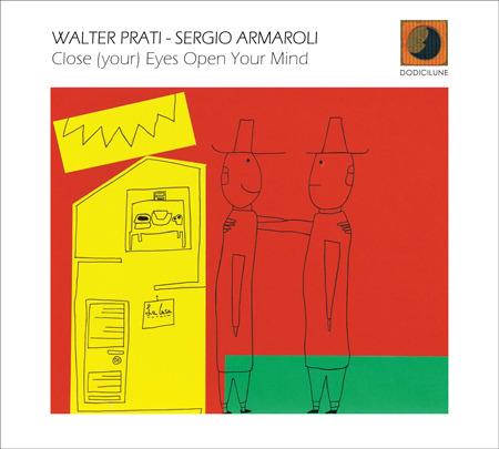 Close Your Eyes Open Your Mind - CD Audio di Sergio Armaroli,Walter Prati