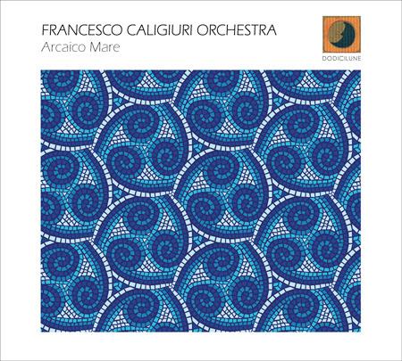 Arcaico mare - CD Audio di Francesco Caligiuri