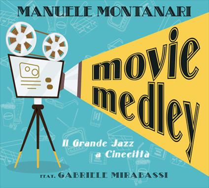 Movie Medley. Il grande Jazz a Cinecittà - CD Audio di Manuele Montanari