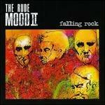 The Rude Mood II. Falling Rock - CD Audio di Rude Mood