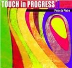 Touch in Progress - CD Audio di Pietro La Pietra