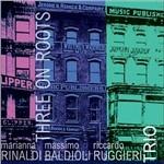 Three on Roots - CD Audio di Riccardo Ruggieri,Marianna Rinaldi,Massimo Baldioli