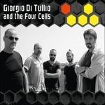 Giorgio di Tullio and the Four Cells - CD Audio di Giorgio Di Tullio