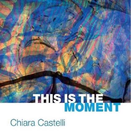 This Is the Moment - CD Audio di Chiara Castelli