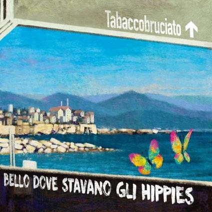 Bello dove stavano gli hippies - CD Audio di Tabacco Bruciato