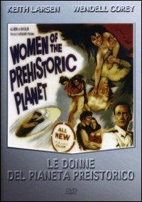 Le donne del pianeta preistorico (DVD) di Arthur C. Pierce - DVD