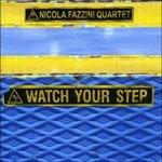 Watch Your Step - CD Audio di Nicola Fazzini