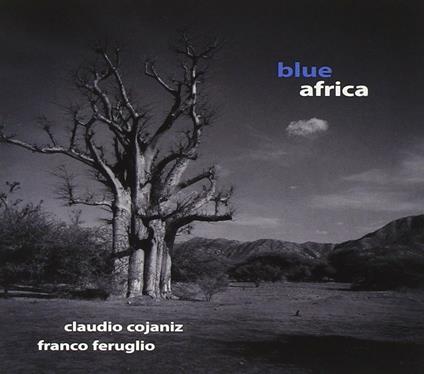 Blue Africa - CD Audio di Claudio Cojaniz,Franco Feruglio