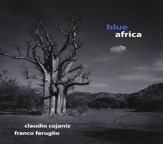 Blue Africa - CD Audio di Claudio Cojaniz,Franco Feruglio