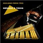 Menage a trois - CD Audio di Giuliano Perin