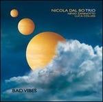 Bad Vibes - CD Audio di Nicola Dal Bo
