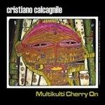 Multikulti Cherry on - CD Audio di Cristiano Calcagnile