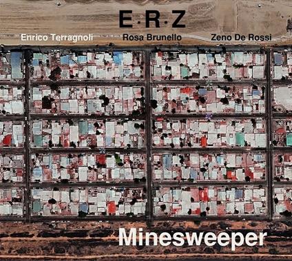 E.R.Z. Minesweeper - CD Audio di Zeno De Rossi,Enrico Terragnoli,Rosa Brunello