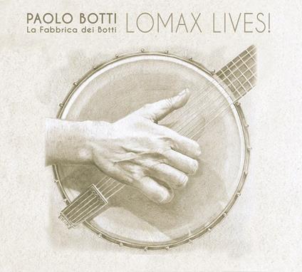 Lomax Lives! - CD Audio di Paolo Botti,Fabbrica dei Botti