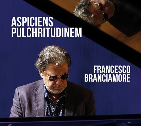 Aspiciens Pulchritudinem - CD Audio di Francesco Branciamore