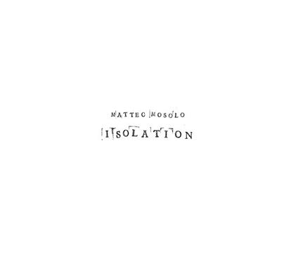 Isolation - CD Audio di Matteo Mosolo