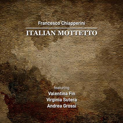 Italian Mottetto - CD Audio di Francesco Chiapperini