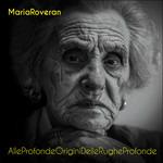 Alleprofondeoriginidellerugheprofonde - CD Audio di Maria Roveran