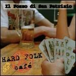 Hard Folk Café - CD Audio di Il Pozzo di San Patrizio