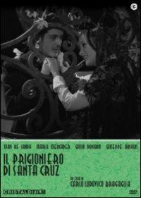 Il prigioniero di Santa Cruz di Carlo Ludovico Bragaglia - DVD