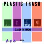 Slag on the Tracks - CD Audio di Plastic Trash