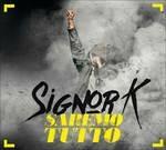 Saremo tutto - CD Audio di Signor K