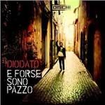 E forse sono pazzo - CD Audio di Diodato