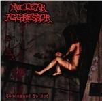 Condemned to Rot - CD Audio di Nuclear Aggressor