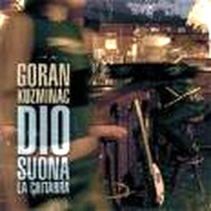 Dio suona la chitarra - CD Audio di Goran Kuzminac