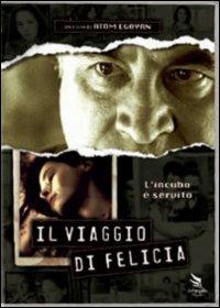 Il viaggio di Felicia di Atom Egoyan - DVD