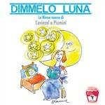 Dimmelo Luna - CD Audio di Giovanni Caviezel,Roberto Piumini