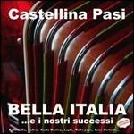 Bella Italia... E i nostri successi - CD Audio di Castellina-Pasi