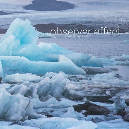 Observer Effect - CD Audio di John Sellekaers