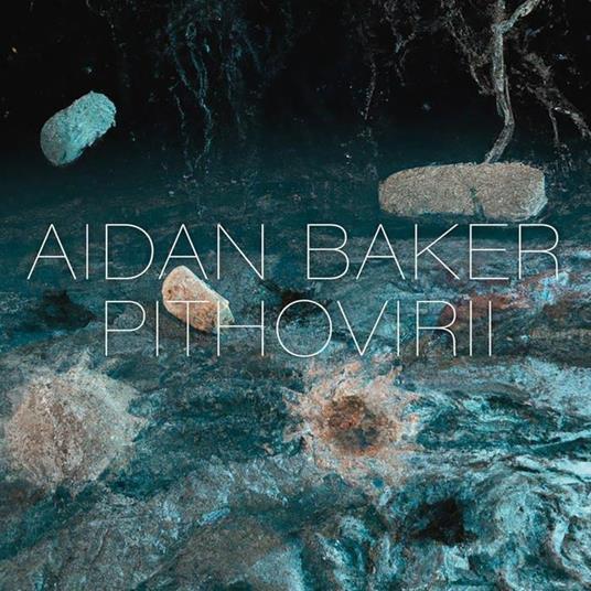 Pithovirii - CD Audio di Aidan Baker