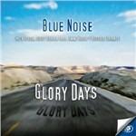 Glory Days - CD Audio di Blue Noise