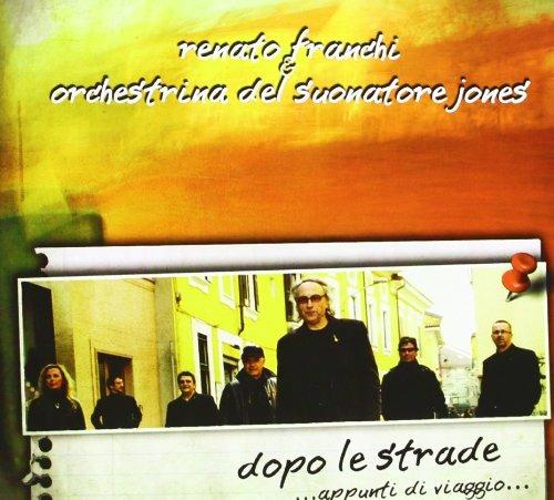 Dopo le strade... appunti di viaggio... - CD Audio di Renato Franchi e l'Orchestrina del suonatore Jones