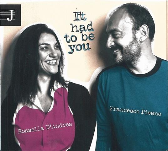 It Had To Be You - CD Audio di Rossella D'Andrea,Francesco Pisano