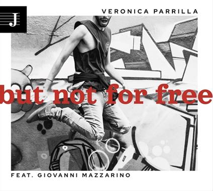 But Not For Free - CD Audio di Veronica Parrilla