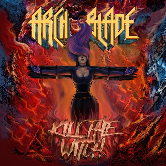 Kill The Witch - CD Audio di Arch Blade