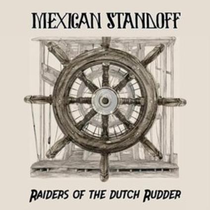 Raiders Of The Dutch Rudder - CD Audio di Mexican Standoff
