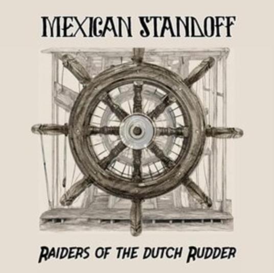 Raiders Of The Dutch Rudder - CD Audio di Mexican Standoff