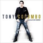 Quello che vorrei - CD Audio di Tony Colombo