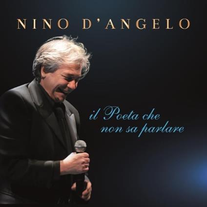 Il poeta che non sa parlare - CD Audio di Nino D'Angelo