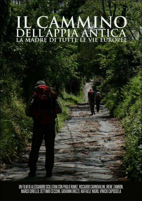 Il cammino dell'Appia antica. La madre di tutte le vie europee di Alessandro Scillitani - DVD
